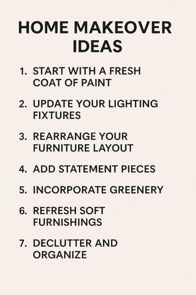 Minimal graphic listing seven home makeover ideas on a beige background, including painting, updating lighting, rearranging furniture, adding statement pieces, incorporating greenery, refreshing soft furnishings, and decluttering.