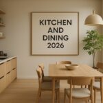 Modern kitchen and dining area with light wood furniture, neutral tones, and a large “Kitchen and Dining 2026” wall art.